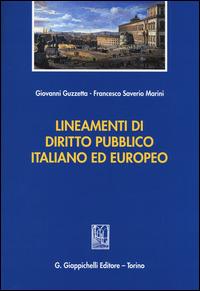 Lineamenti di diritto pubblico italiano ed europeo - Giovanni Guzzetta, Francesco Saverio Marini - Libro Giappichelli 2014 | Libraccio.it