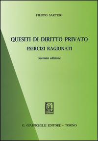 Quesiti di diritto privato. Esercizi ragionati - Filippo Sartori - Libro Giappichelli 2014 | Libraccio.it
