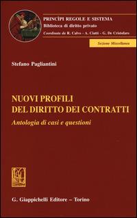 Nuovi profili del diritto dei contratti. Antologia di casi e questioni - Stefano Pagliantini - Libro Giappichelli 2014, Principi regole e sistema. Biblioteca di diritto privato | Libraccio.it