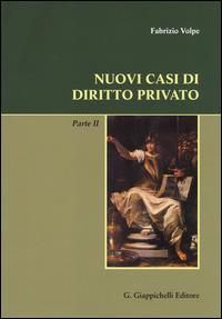 Nuovi casi di diritto privato. Parte seconda - Fabrizio Volpe - Libro Giappichelli 2014 | Libraccio.it