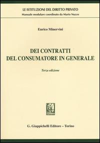 Dei contratti del consumatore in generale - Enrico Minervini - Libro Giappichelli 2014, Le istituzioni del diritto privato | Libraccio.it