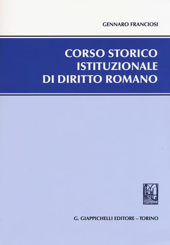 Corso storico istituzionale di diritto romano - Gennaro Franciosi - Libro Giappichelli 2015 | Libraccio.it