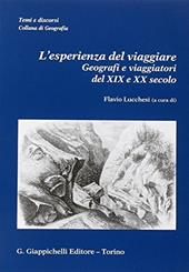 L'esperienza del viaggiare. Geografi e viaggiatori del XIX e XX secolo