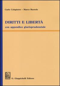Diritti e libertà. Con appendice giurisprudenziale - Carlo Colapietro, Marco Ruotolo - Libro Giappichelli 2014 | Libraccio.it