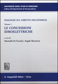 Dialoghi sul diritto dell'energia. Vol. 1: Le concessioni idroelettriche  - Libro Giappichelli 2014, Università di Bergamo-Dipartimento di giurisprudenza | Libraccio.it