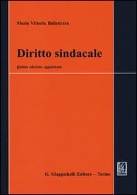 Diritto sindacale - Maria Vittoria Ballestrero - Libro Giappichelli 2014 | Libraccio.it