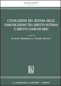 L'evoluzione del sistema delle comunicazioni tra diritto interno e diritto comunitario  - Libro Giappichelli 2005, Quaderni Cesifin. Nuova serie | Libraccio.it