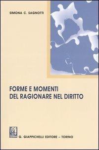 Forme e momenti del ragionare nel diritto - Simona C. Sagnotti - Libro Giappichelli 2005 | Libraccio.it