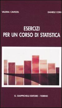 Esercizi per un corso di statistica - Valeria Caviezel, Daniele Coin - Libro Giappichelli 2004 | Libraccio.it