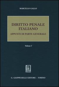 Diritto penale italiano. Appunti di parte generale. Vol. 1 - Marcello Gallo - Libro Giappichelli 2014 | Libraccio.it