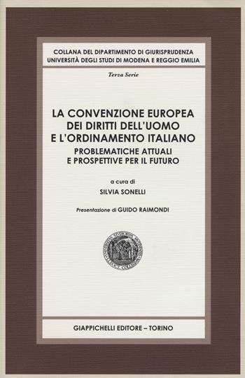 La convenzione europea dei diritti dell'uomo e l'ordinamento italiano. Problematiche attuali e prospettive per il futuro  - Libro Giappichelli 2015, Collana del Dipartimento di Giurisprudenza. Università degli studi di Modena e Reggio Emilia | Libraccio.it