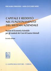 Capitale e reddito nel funzionamento del sistema aziendale. Nozioni di economia aziendale per gli studenti dei corsi di laurea triennali