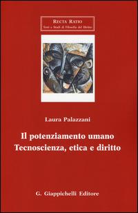 Il potenziamento umano. Tecnoscienza, etica e diritto - Laura Palazzani - Libro Giappichelli 2015, Recta ratio. Testi studi fil. diritto. IV | Libraccio.it