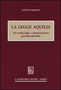 Image of La legge Aquilia. Tra verba legis e interpretazione giurisprudenziale