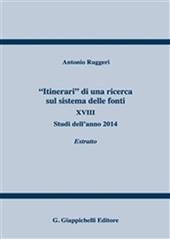 «Itinerari» di una ricerca sul sistema delle fonti. Vol. 18: Studi dell'anno 2014. Estratto