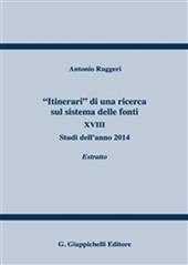 «Itinerari» di una ricerca sul sistema delle fonti. Vol. 18: Studi dell'anno 2014. Estratto.