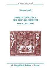 Storia giuridica per futuri giuristi. Temi e questioni