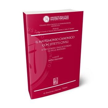 Il matrimonio canonico con effetti civili a trent'anni dall'accordo di Villa Madama - Paolo Palumbo - Libro Giappichelli 2016, Univ.Telematica Giustino F.-Fac. giurisp. | Libraccio.it