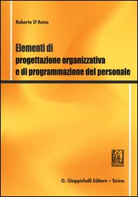 Elementi di progettazione organizzativa e di programmazione del personale - Roberto D'Anna - Libro Giappichelli 2015 | Libraccio.it