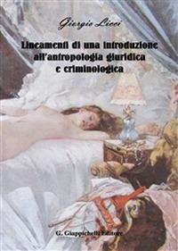 Lineamenti di una introduzione all'antropologia giuridica e criminologica - Giorgio Licci - Libro Giappichelli 2015 | Libraccio.it