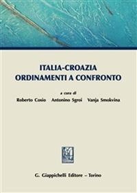 Italia-Croazia ordinamenti a confronto - Antonino Sgroi, Vanja Smokvina, Roberto Cosio - Libro Giappichelli 2015 | Libraccio.it