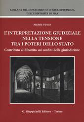 L' interpretazione giudiziale nella tensione tra i poteri dello stato. Contributo al dibattito sui confini della giurisdizione