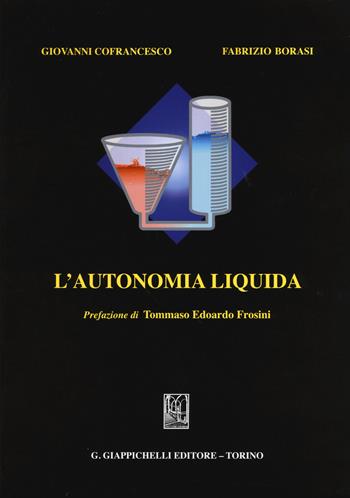 L'autonomia liquida - Giovanni Cofrancesco, Fabrizio Borasi - Libro Giappichelli 2015 | Libraccio.it