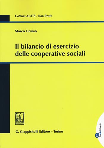 Il bilancio di esercizio delle cooperative sociali - Marco Grumo - Libro Giappichelli 2015, Altis. Non profit | Libraccio.it