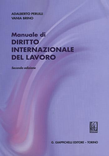 Diritto internazionale del lavoro - Adalberto Perulli, Vania Brino - Libro Giappichelli 2015 | Libraccio.it