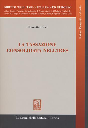 La tassazione consolidata nell'IRES - Concetta Ricci - Libro Giappichelli 2015, Diritto tributario italiano ed europeo | Libraccio.it