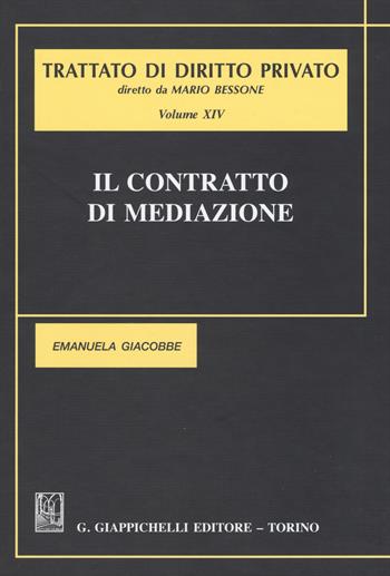 Trattato di diritto privato. Vol. 14: Il contratto di mediazione - Emanuela Giacobbe - Libro Giappichelli 2015, Trattato di diritto privato | Libraccio.it