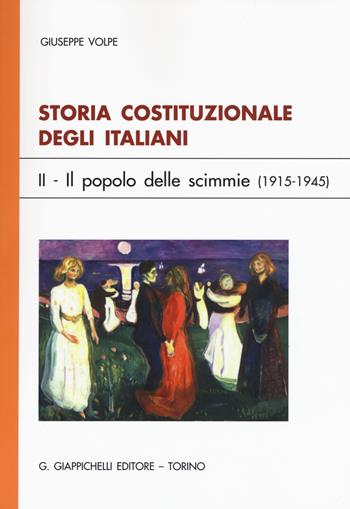 Storia costituzionale degli italiani. Vol. 2: Il popolo delle scimmie (1915-1945) - Giuseppe Volpe - Libro Giappichelli 2015 | Libraccio.it