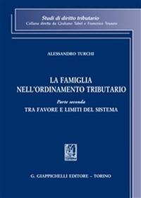 La famiglia nell'ordinamento tributario. Vol. 2: Tra favore e limiti del sistema - Alessandro Turchi - Libro Giappichelli 2015, Studi di diritto tributario | Libraccio.it