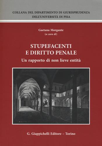 Stupefacenti e diritto penale. Un rapporto di non lieve entità. Atti del Seminario (Pisa, 20-21 giugno 2014)  - Libro Giappichelli 2015, Collana del Dipartimento di Giurisprudenza dell'Università di Pisa | Libraccio.it