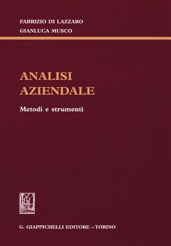 Analisi aziendale. Metodi e strumenti - Fabrizio Di Lazzaro, Gianluca Musco - Libro Giappichelli 2015 | Libraccio.it