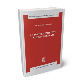 Le società emittenti azioni correlate - Filadelfio Mancuso - Libro Giappichelli 2015, Diritto commerciale interno e internazionale | Libraccio.it