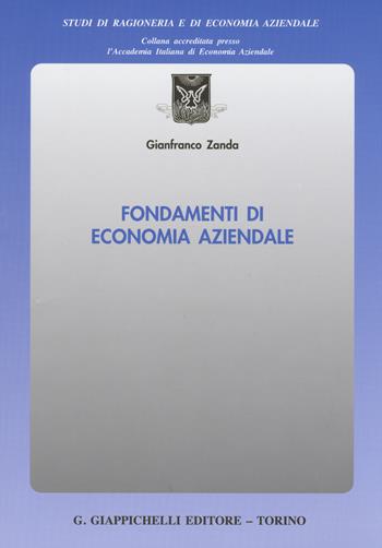 Fondamenti di economia aziendale - Gianfranco Zanda - Libro Giappichelli 2015, Studi di ragioneria e di economia aziendale | Libraccio.it