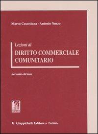 Lezioni di diritto commerciale comunitario - Marco Cassottana, Antonio Nuzzo - Libro Giappichelli 2006 | Libraccio.it