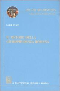 Il metodo della giurisprudenza romana - Luigi Raggi - Libro Giappichelli 2007, Law and argumentation | Libraccio.it