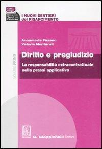 I nuovi sentieri del risarcimento. Vol. 1: Diritto e pregiudizio. La responsabilità extracontrattuale nella prassi applicativa - Annamaria Fasano, Valeria Montaruli - Libro Giappichelli 2007, Grandi temi del diritto | Libraccio.it