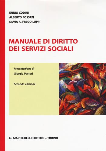 Manuale di diritto dei servizi sociali - Ennio Codini, Alberto Fossati, Silvia A. Frego Luppi - Libro Giappichelli 2015 | Libraccio.it
