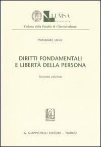 Diritti fondamentali e libertà della persona - Pasquale Lillo - Libro Giappichelli 2006, Lumsa. Fac. giurisprudenza. Sez. ricerca | Libraccio.it