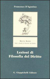 Lezioni di filosofia del diritto - Francesco D'Agostino - Libro Giappichelli 2006, Recta ratio. Testi e studi fil. dir. V | Libraccio.it