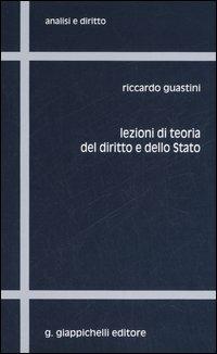 Lezioni di teoria del diritto e dello Stato - Riccardo Guastini - Libro Giappichelli 2006, Analisi e diritto. Serie teorica | Libraccio.it