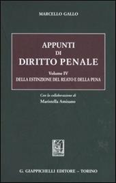 Appunti di diritto penale. Vol. 4: Della estinzione del reato e della pena.