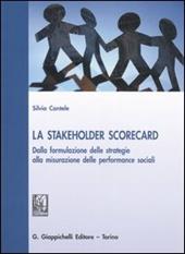 La stakeholder scorecard. Dalla formulazione delle strategie alla misurazione delle performance sociali