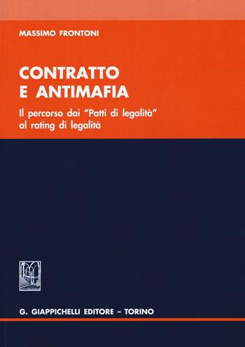 Contratto e antimafia. Il percorso dai «Patti di legalità» al rating legalità - Massimo Frontoni - Libro Giappichelli 2016 | Libraccio.it
