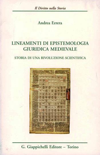 Lineamenti di epistemologia giuridica medievale. Storia di una rivoluzione scientifica - Andrea Errera - Libro Giappichelli 2006 | Libraccio.it