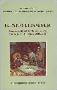Il patto di famiglia. Negoziabilità del diritto successorio con la legge 14 febbraio 2006, n. 55 - Bruno Inzitari - Libro Giappichelli 2006 | Libraccio.it