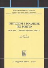 Istituzioni e dinamiche del diritto. Mercato, amministrazione, diritto